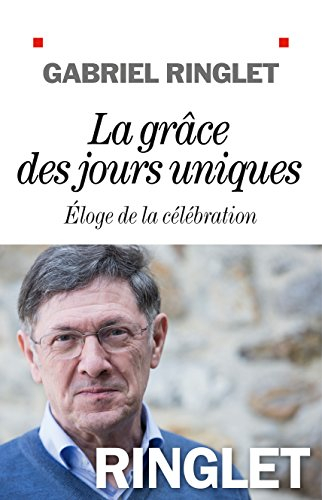 La grâce des jours uniques : éloge de la célébration