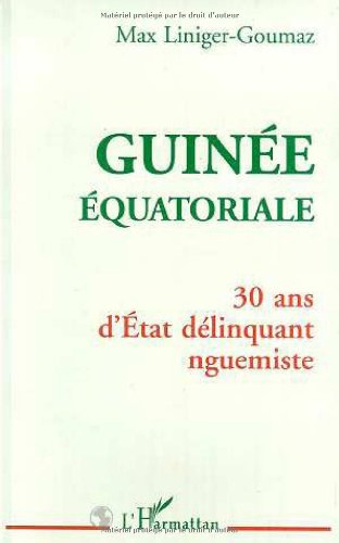Guinée équatoriale : 30 ans d'Etat délinquant nguemiste