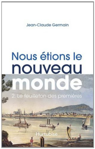 Nous étions le nouveau monde. Vol. 2. Le feuilleton des premières