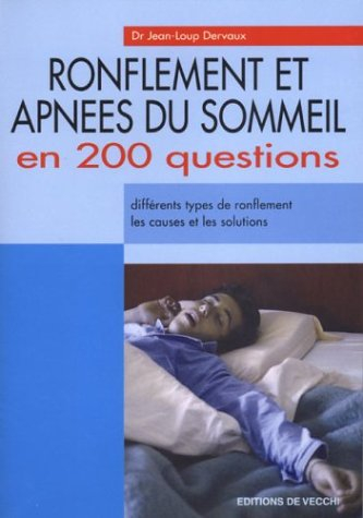 Ronflement et apnées du sommeil en 200 questions : différents types de ronflement, les causes et les