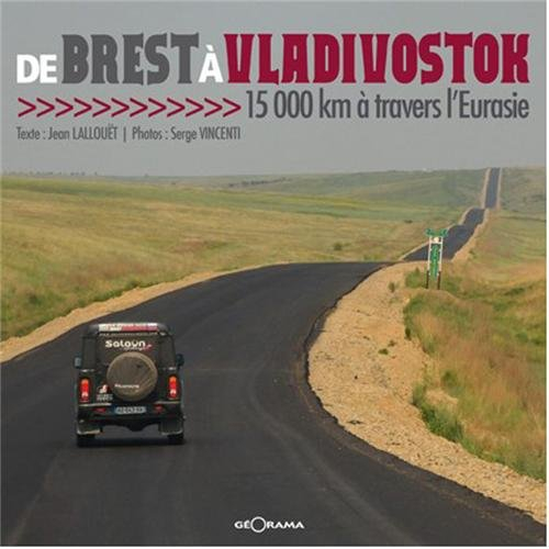 De Brest à Vladivostok : 15.000 km à travers l'Eurasie