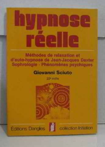 Hypnose réelle : méthodes de relaxation et d'auto-hypnose de J.J. Dexter, sophrologie, phénomènes ps