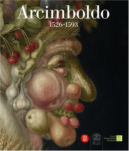 Arcimboldo, 1527-1593 : expositions, Paris, Musée du Luxembourg, 15 sept. 2007-13 janv. 2008 ; Vienn