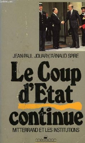 Le coup d'Etat continue : Mitterrand et les institutions