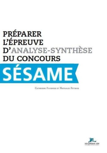 Préparer l'épreuve d'analyse-synthèse du concours Sésame