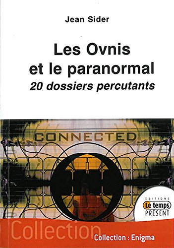 Les ovnis et le paranormal : 20 dossiers percutants
