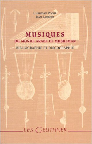 Musiques du monde arabe et musulman : bibliographie et discographie