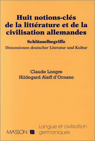 Huit notions clés de la littérature et de la civilisation allemandes. Schlüsselbegriffe Dimensionen 
