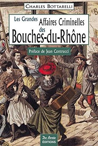 Les grandes affaires criminelles des Bouches-du-Rhône