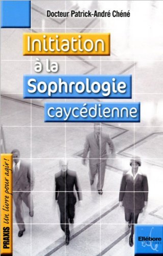 Initiation à la sophrologie : et à la méthode Alfonso Caycedo, sa structure fondamentale