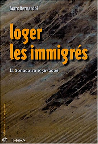 Loger les immigrés : la Sonacotra, 1956-2006