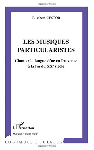 Les musiques particularistes : chanter la langue d'oc en Provence à la fin du XXe siècle