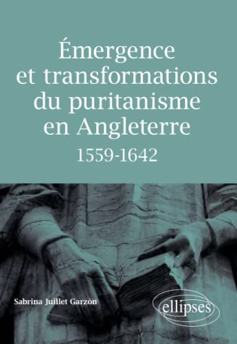 Emergence et transformations du puritanisme en Angleterre, 1559-1642