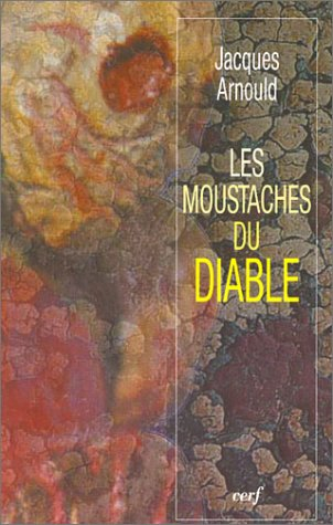 Les moustaches du diable : lorsque la foi se frotte à la science, mais aussi à l'astrologie, aux mir