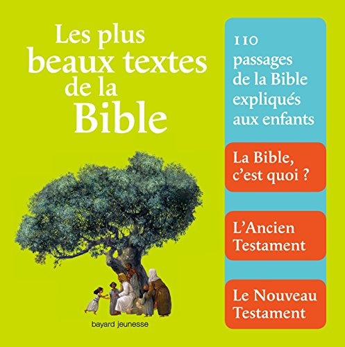 Les plus beaux textes de la Bible : une sélection commentée de 110 passages : la Bible pas à pas, l'