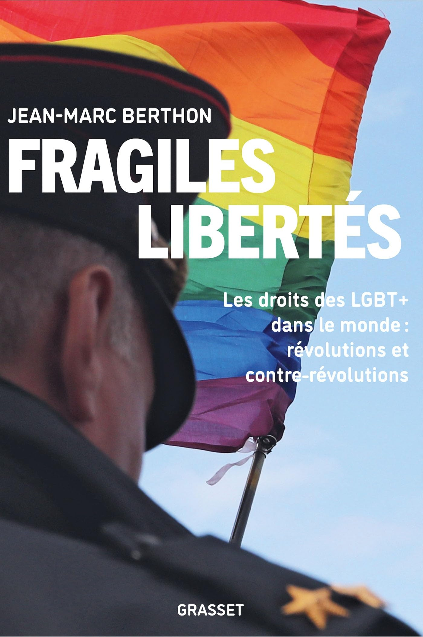 Fragiles libertés : les droits LGBT+ dans le monde : révolutions et contre-révolutions