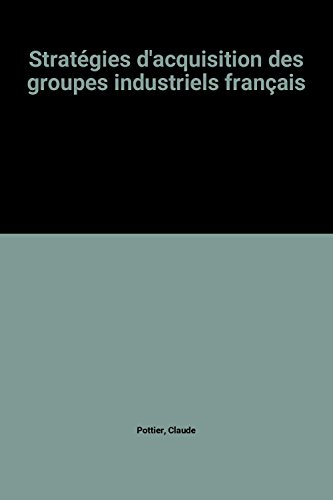 Stratégies d'acquisition des groupes industriels français