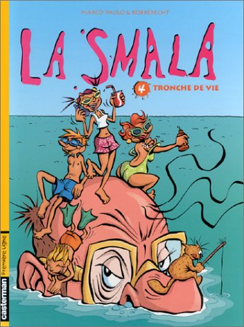 La smala. Vol. 4. Tronche de vie