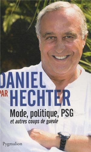 Daniel par Hechter : mode, politique, PSG et autres coups de gueule