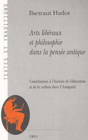 Arts libéraux et philosophie dans la pensée antique : contribution à l'histoire de l'éducation et de