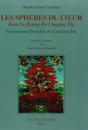 Les sphères du coeur : Kun Tu Bzang Po'i Snying Tig : enseignement dzogchen de la tradition bön