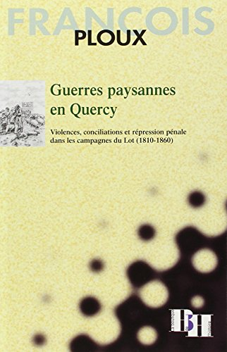 Guerres paysannes en Quercy : violences, conciliations et répression pénale dans les campagnes du Lo