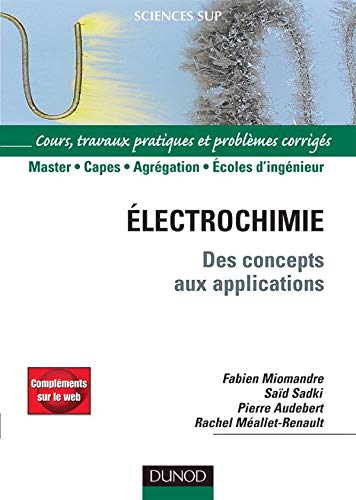 Electrochimie : des concepts aux applications : cours, travaux pratiques et problèmes corrigés, mast