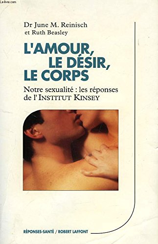 L'Amour, le désir, le corps : Institut Kinsey, le nouveau rapport sur le sexe