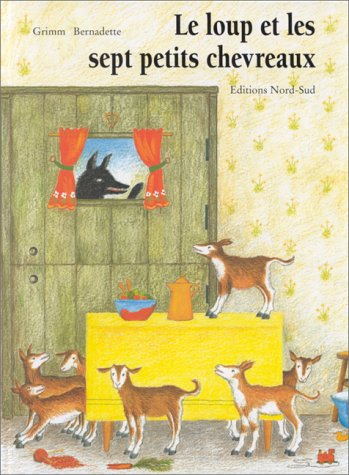 Le loup et les sept petits chevreaux - Jacob Grimm, Wilhelm Grimm, Bernadette Watts