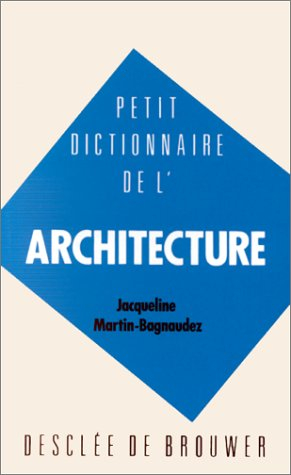 Petit dictionnaire de l'architecture
