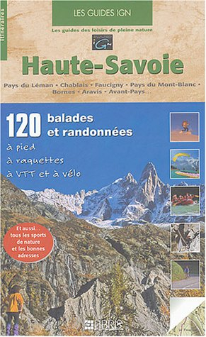 Haute-Savoie : 120 balades et randonnées à pied, à raquettes, à VTT et à vélo : pays du Léman, Chabl