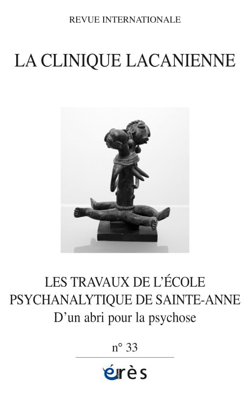 Clinique lacanienne (La), n° 33. Les travaux de l'Ecole psychanalytique de Sainte-Anne : d'un abri p