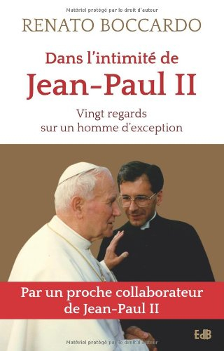 Dans l'intimité de Jean-Paul II : vingt regards sur un homme d'exception