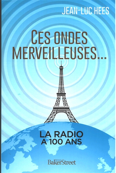 Ces ondes merveilleuses... : la radio a 100 ans