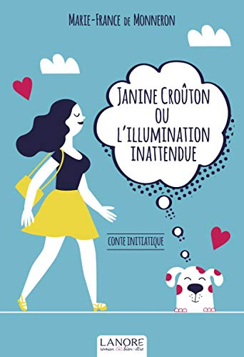 Janine Croûton ou L'illumination inattendue : conte initiatique