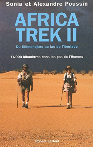 Africa Trek. Vol. 2. Du Kilimandjaro au lac de Tibériade : 14.000 kilomètres dans les pas de l'homme