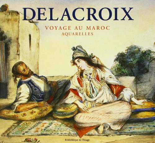 Delacroix, voyage au Maroc : aquarelles. Delacroix, Moroccan journey : watercolours