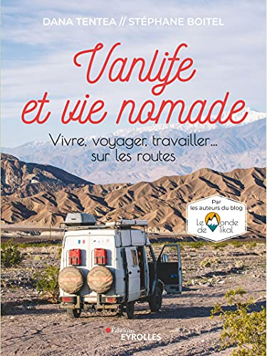 Vanlife et vie nomade : vivre, voyager, travailler... sur les routes