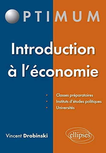 Introduction à l'économie : classes préparatoires, Instituts d'études politiques, universités