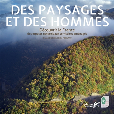 Des paysages et des hommes : découvrir la France : des espaces naturels aux territoires aménagés