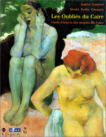Ingres, Monet, Rodin, Gauguin, les oubliés du Caire