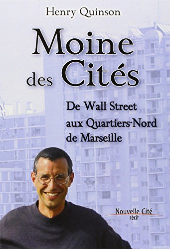 Moine des cités : de Wall Street aux quartiers-Nord de Marseille : récit