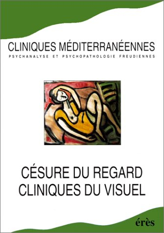 Cliniques méditerranéennes, n° 51-52. Césure du regard, cliniques du visuel