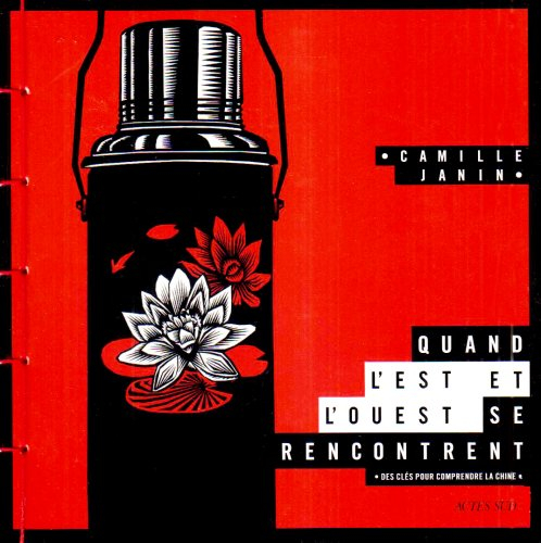 Quand l'Est et l'Ouest se rencontrent : des clés pour comprendre la Chine