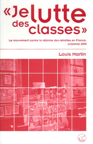 Je lutte des classes : le mouvement contre la réforme des retraites en France, automne 2010
