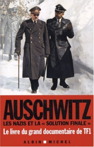 Auschwitz : les nazis et la solution finale