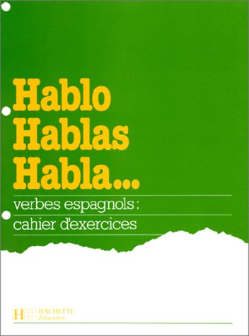 hablo hablas habla... verbes espagnols, cahier d'exercices