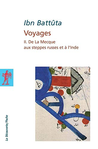 Voyages. Vol. 2. De La Mecque aux steppes russes et à l'Inde