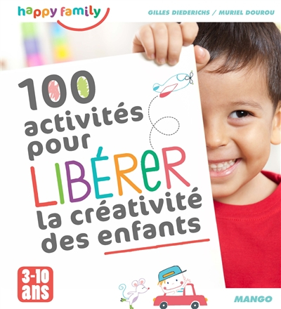 100 activités pour libérer la créativité des enfants : 3-10 ans