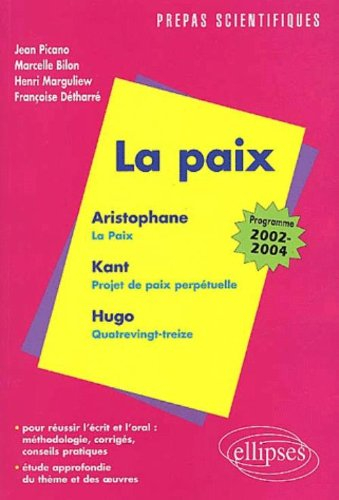 L'épreuve de français : conseils pratiques, corrigés : la paix, Kant, Hugo, Aristophane : programme 